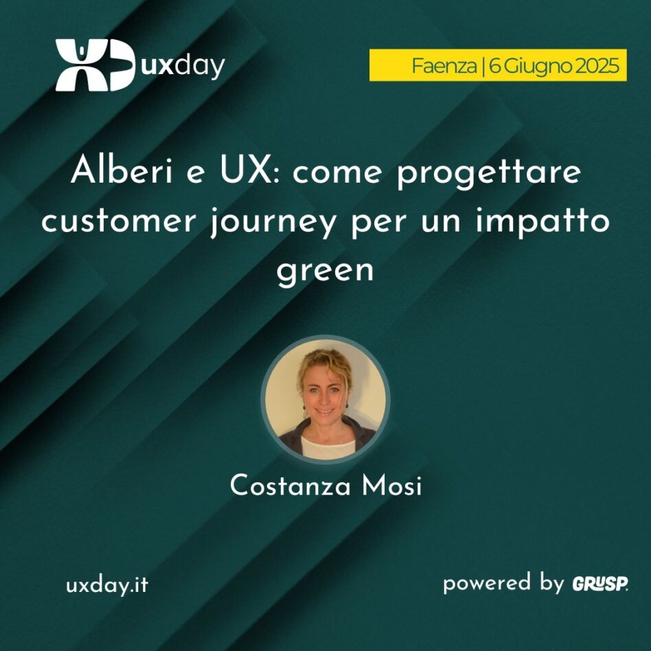 "Alberi e UX: come progettare customer journey per un impatto green" è il talk di Costanza Mosi. uxday Faenza, 6 Giugno 2025.