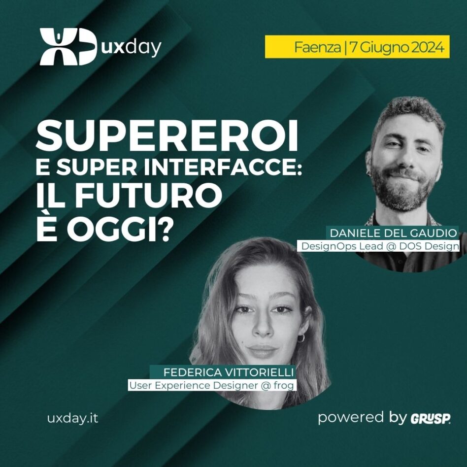 uxday - Faenza 07 giugno 2024 Daniele Del Gaudio e Federica Vittorielli Supereroi e super interfacce: il futuro è oggi?