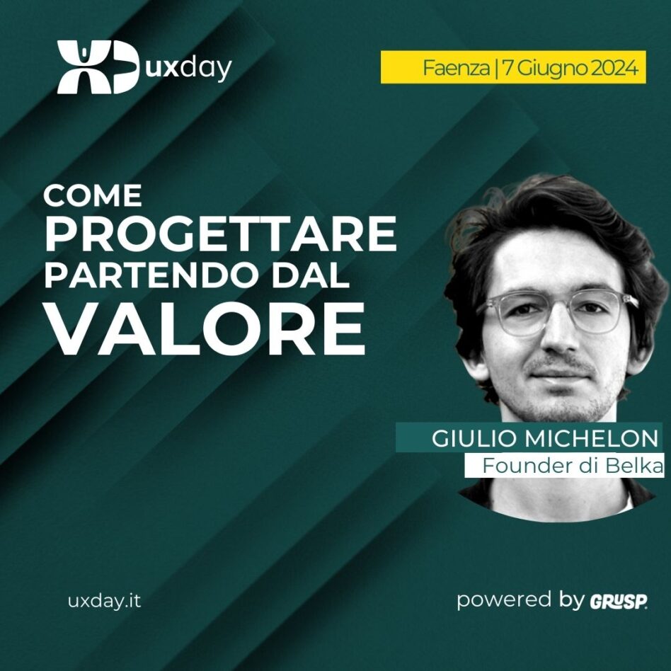 uxday Faenza 07 giugno 2024 Giulio Michelon Come progettare partendo dal valore