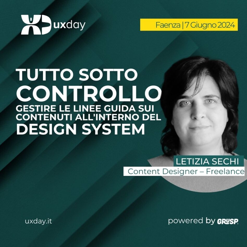 uxday - Faenza 07 giugno 2024 Letizia Sechi Tutto sotto controllo: come gestire le linee guida sui contenuti all'interno del design system
