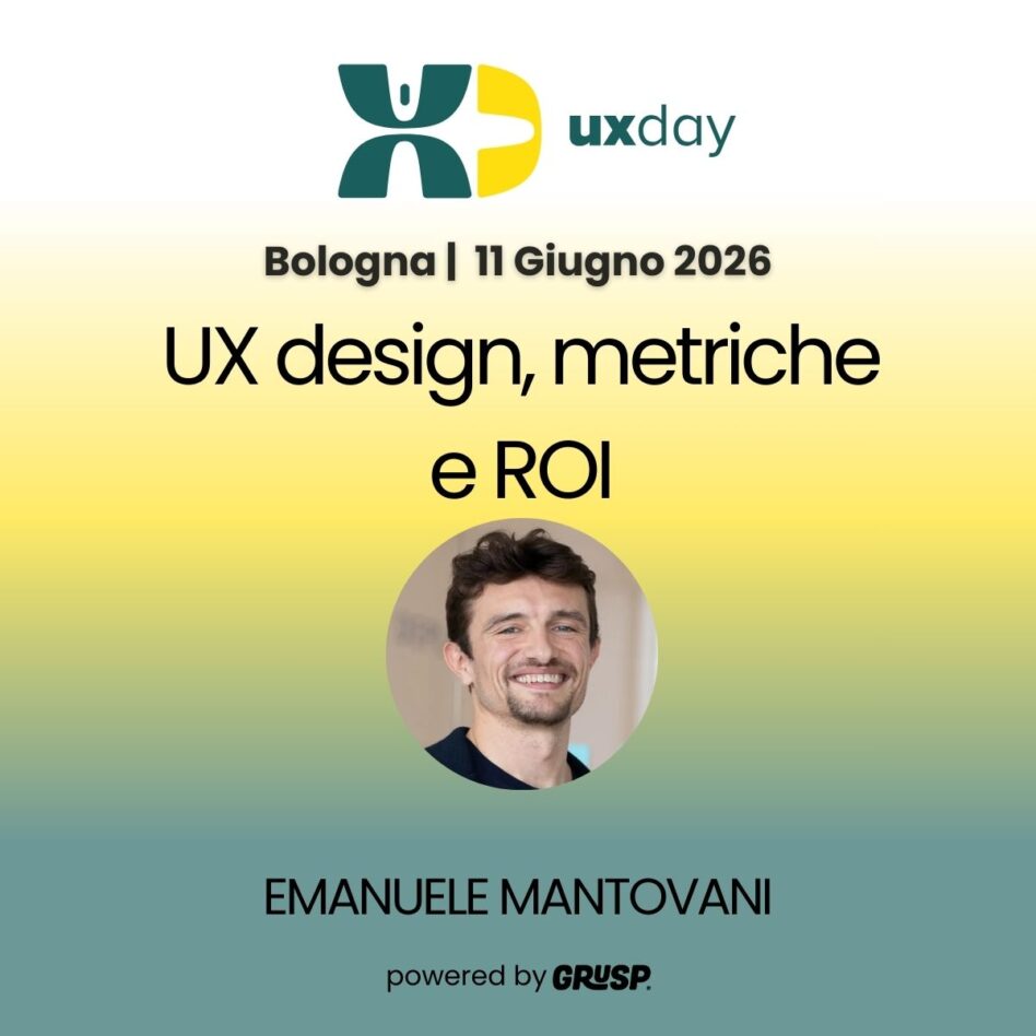 "UX design, metriche e ROI" di Emanuele Mantovani uxday Bologna, 11 Giugno 2026