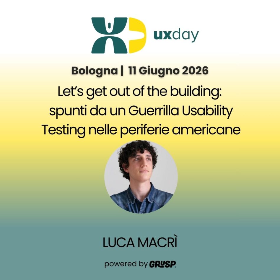 "Let’s get out of the building: spunti da un Guerrilla Usability Testing nelle periferie americane" di Luca Macrì, Senior Service & UX Designer @ Spark Reply. uxday Bologna, 11 Giugno 2026